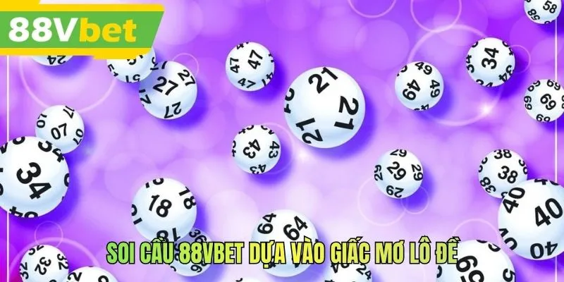 Soi cầu 88VBET dựa vào giấc mơ lô đề