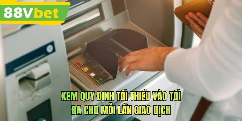 Xem quy định tối thiểu vào tối đa cho mỗi lần giao dịch